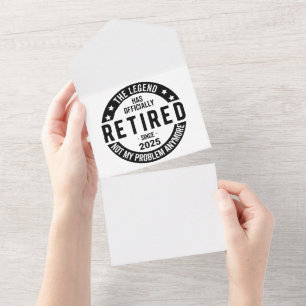 Retired 2025 Not My Problem anymore - Retirement All In One Invitation