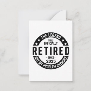 Retired 2025 Not My Problem anymore - Retirement  Card