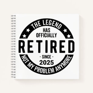 Retired 2025 Not My Problem anymore - Retirement Notebook
