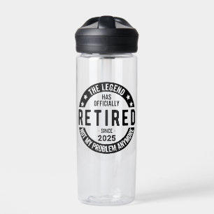 Retired 2025 Not My Problem anymore - Retirement Water Bottle