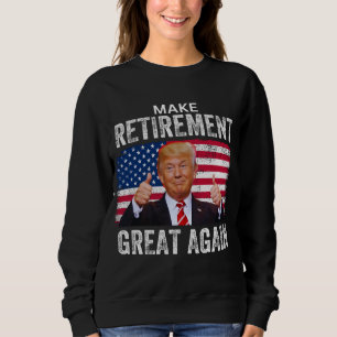 Retired 2025 Retirement 2025 Retiring 2025 Trump Sweatshirt