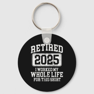 Retired 2025 Retirement Men Women Humour T-shirt.p Key Ring