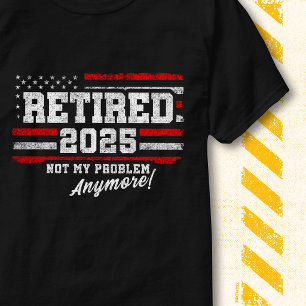 Retired 2025 Vintage American Flag Not My Problem T-Shirt