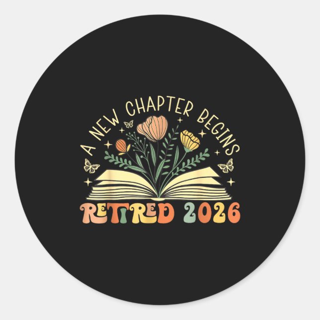 Retired 2026 A New Chapter Begins Retirement Teach Classic Round Sticker (Front)