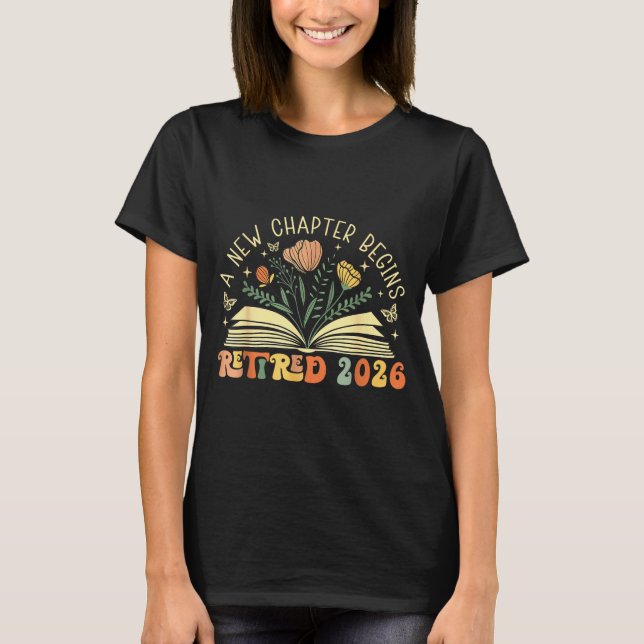 Retired 2026 A New Chapter Begins Retirement Teach T-Shirt (Front)
