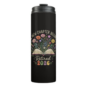 Retired 2026 A New Chapter Begins Retirement Thermal Tumbler