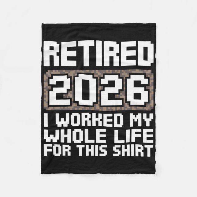 Retired 2026 I Worked My Whole Life  Fleece Blanket (Front)