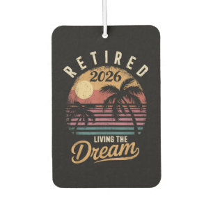 Retired 2026 Living the Dream Retirement Car Air Freshener