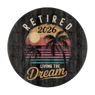 Retired 2026 Living the Dream Retirement Cutting Board