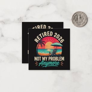 Retired 2026 Not My Problem Anymore  Card