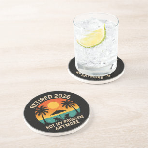 Retired 2026 Not My Problem Anymore Coaster