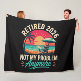 Retired 2026 Not My Problem Anymore  Fleece Blanket