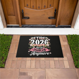 Retired 2026 Not My Problem Anymore Floral Doormat