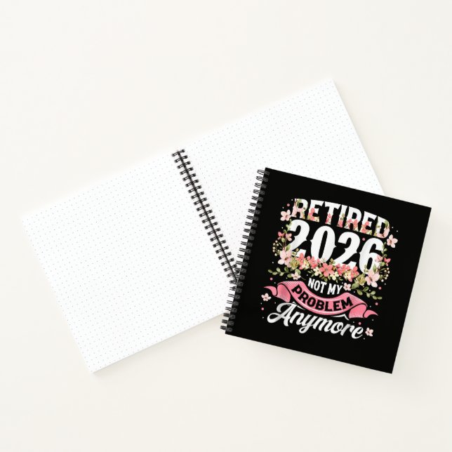 Retired 2026 Not My Problem Anymore Floral Notebook (Inside)