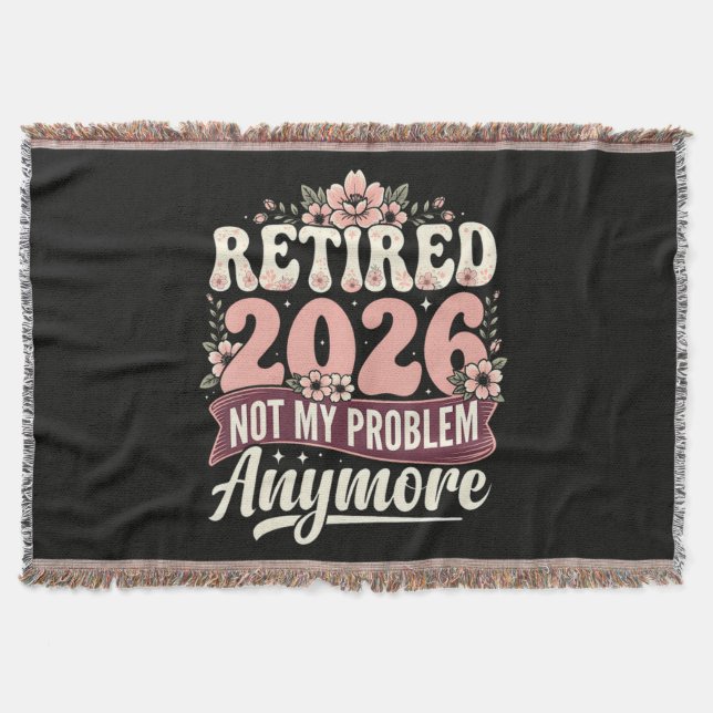 Retired 2026 Not My Problem Anymore Floral Throw Blanket (Front)