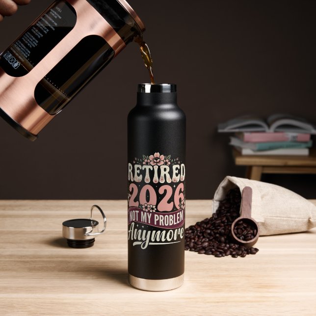 Retired 2026 Not My Problem Anymore Floral Water Bottle (Coffee (Rotated))
