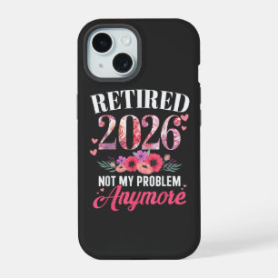 Retired 2026 not My Problem Anymore Floral Women iPhone 15 Case