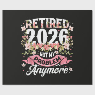 Retired 2026 Not My Problem Anymore Floral Wrapping Paper