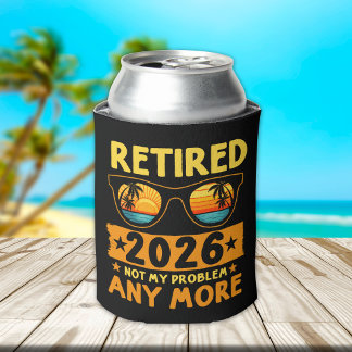 Retired 2026 Not My Problem Anymore – Fun Can Cooler