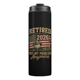 Retired 2026 Not My Problem Anymore Golf Thermal Tumbler