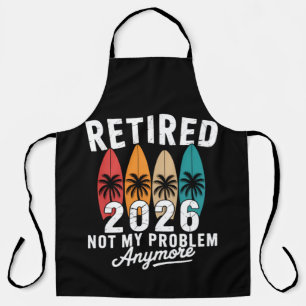Retired 2026 Not My Problem Anymore Hawaii Palm Apron