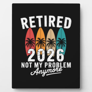 Retired 2026 Not My Problem Anymore Hawaii Palm Plaque