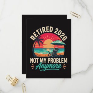 Retired 2026 Not My Problem Anymore  Invitation Postcard