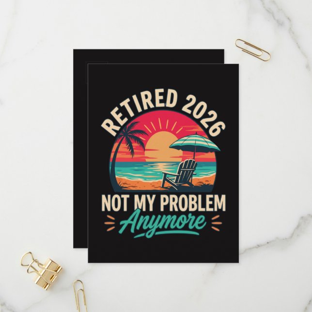 Retired 2026 Not My Problem Anymore  Invitation Postcard (Front/Back In Situ)