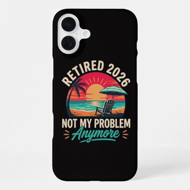 Retired 2026 Not My Problem Anymore  iPhone Case (Back)