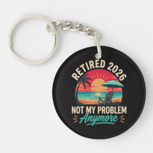 Retired 2026 Not My Problem Anymore Key Ring