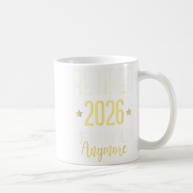 Retired 2026 Not My Problem Anymore Mom Vacation  Coffee Mug (Right)
