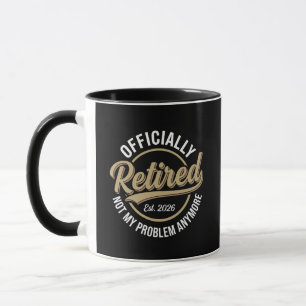 Retired 2026 Not My Problem Anymore  Mug