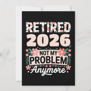 Retired 2026 Not My Problem Anymore Pink Women Invitation