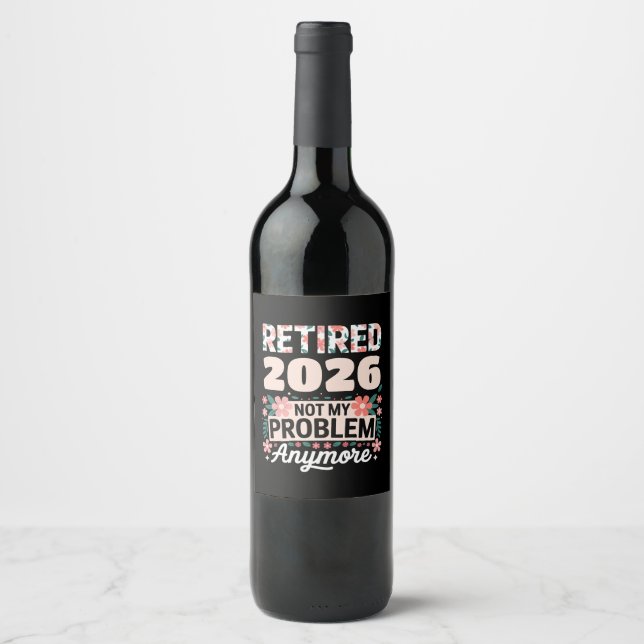 Retired 2026 Not My Problem Anymore Pink Women Wine Label (Front)