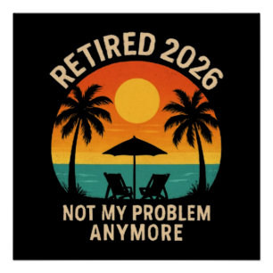 Retired 2026 Not My Problem Anymore Poster