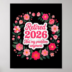 Retired 2026 Not My Problem Anymore Retirement 202 Poster