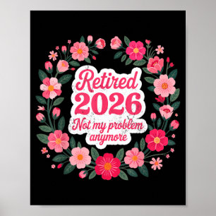 Retired 2026 Not My Problem Anymore Retirement 202 Poster