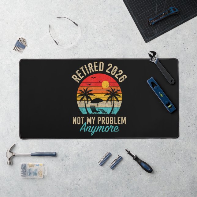 Retired 2026 not My Problem Anymore Retirement Desk Mat (Workstation)