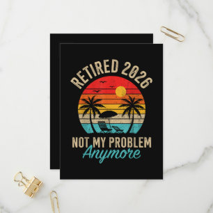 Retired 2026 not My Problem Anymore Retirement Invitation Postcard
