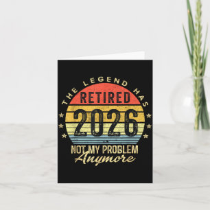Retired 2026 Not My Problem Anymore Retirement Men Card