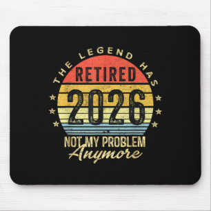 Retired 2026 Not My Problem Anymore Retirement Men Mouse Mat