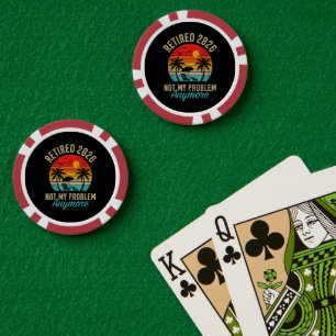 Retired 2026 not My Problem Anymore Retirement Poker Chips