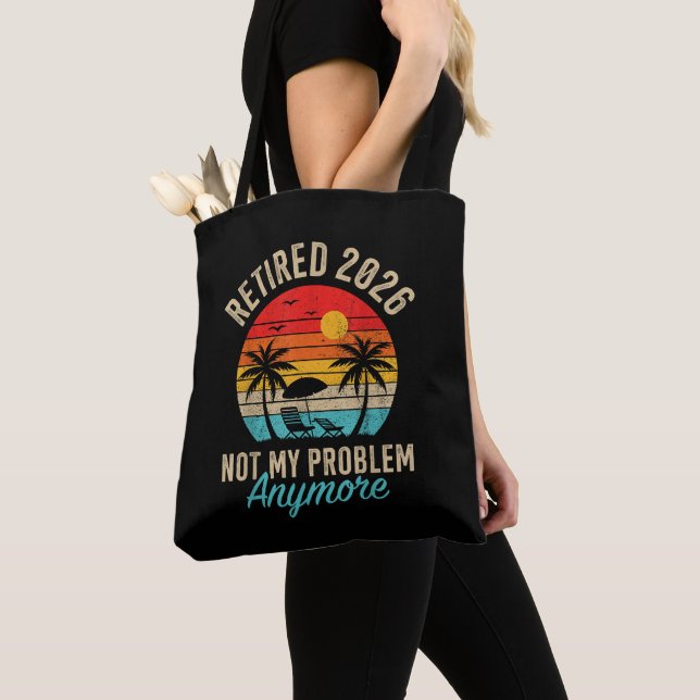 Retired 2026 not My Problem Anymore Retirement Tote Bag (Close Up)