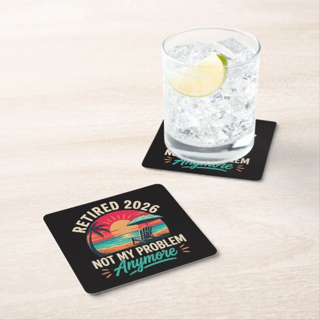 Retired 2026 Not My Problem Anymore  Square Paper Coaster (Insitu)