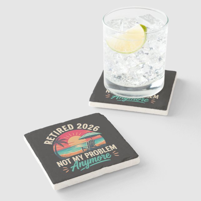 Retired 2026 Not My Problem Anymore  Stone Coaster (Side)