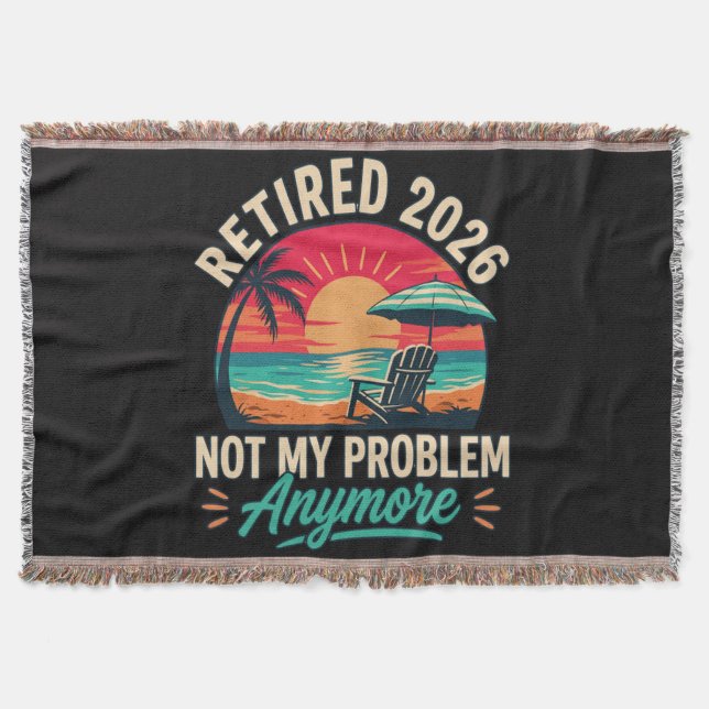 Retired 2026 Not My Problem Anymore  Throw Blanket (Front)