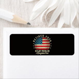 Retired 2026 not My Problem Anymore US Flag