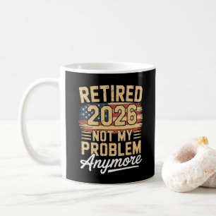 Retired 2026 Not My Problem Anymore US Flag Retro Coffee Mug