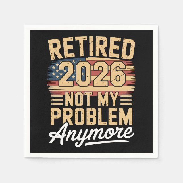 Retired 2026 Not My Problem Anymore US Flag Retro Napkin (Front)