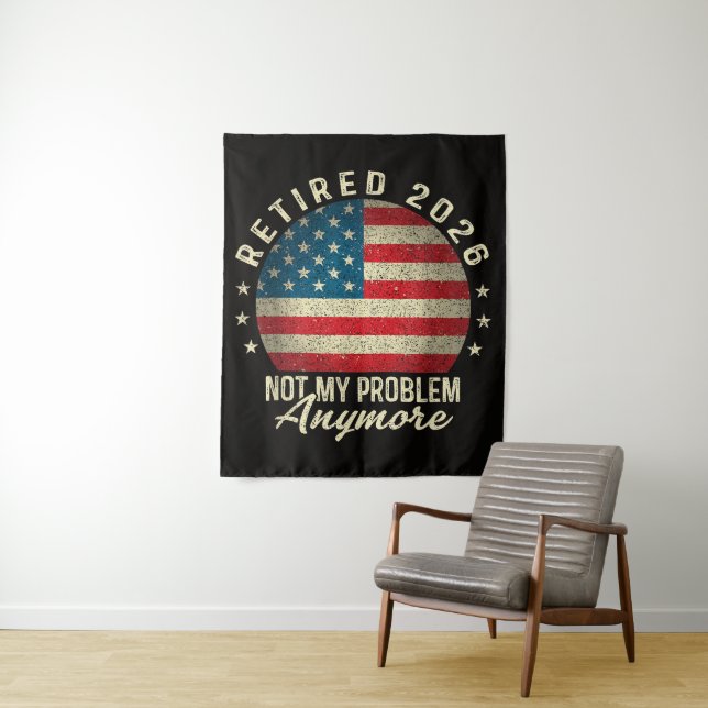 Retired 2026 not My Problem Anymore US Flag Tapestry (In Situ)